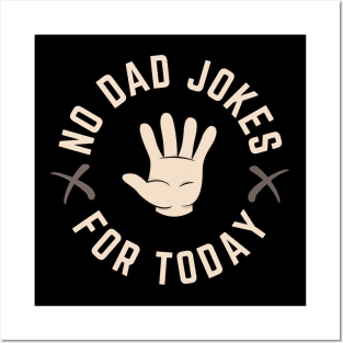 No Dad Jokes For Today Posters and Art